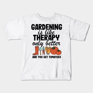 Gardening Is Like Therapy Only Better Funny Gardener Gift Plants Lover Kids T-Shirt